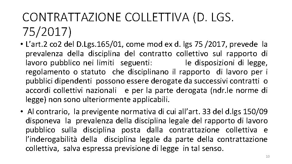 CONTRATTAZIONE COLLETTIVA (D. LGS. 75/2017) • L’art. 2 co 2 del D. Lgs. 165/01,