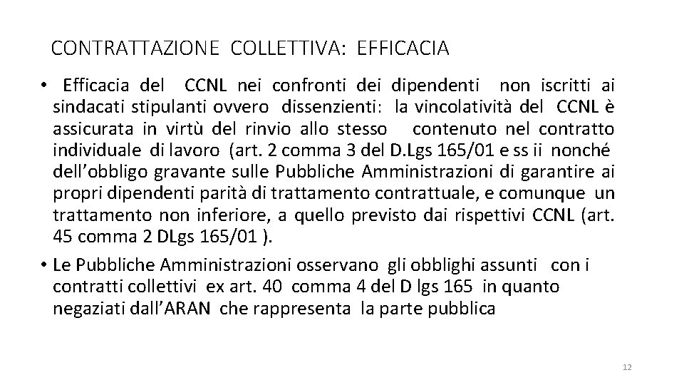 CONTRATTAZIONE COLLETTIVA: EFFICACIA • Efficacia del CCNL nei confronti dei dipendenti non iscritti ai