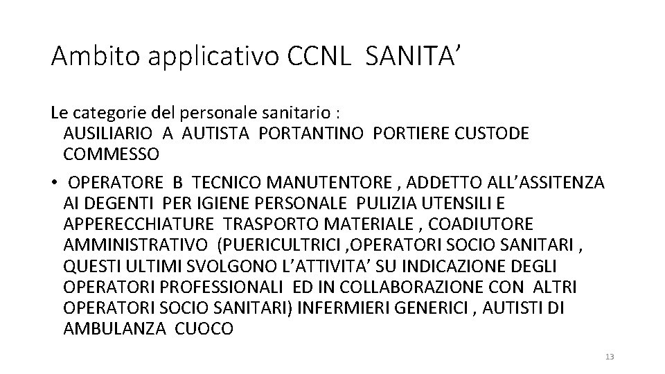 Ambito applicativo CCNL SANITA’ Le categorie del personale sanitario : AUSILIARIO A AUTISTA PORTANTINO