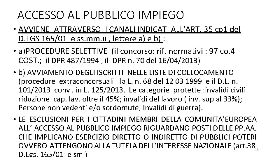 ACCESSO AL PUBBLICO IMPIEGO • AVVIENE ATTRAVERSO I CANALI INDICATI ALL’ART. 35 co 1