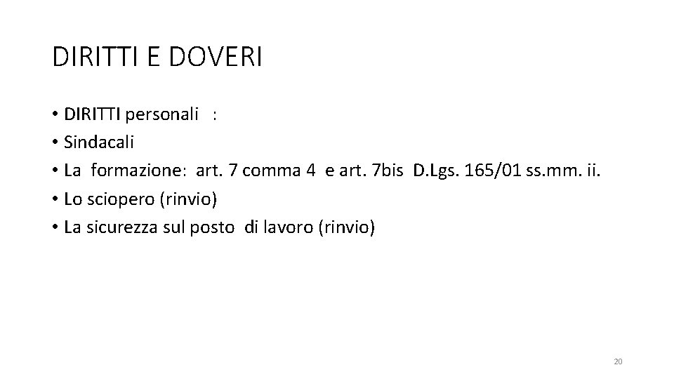 DIRITTI E DOVERI • DIRITTI personali : • Sindacali • La formazione: art. 7