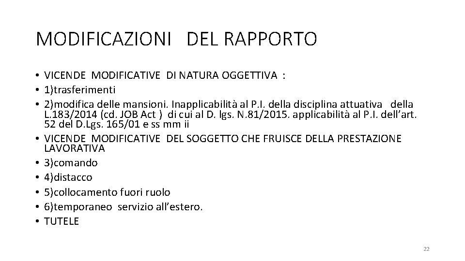 MODIFICAZIONI DEL RAPPORTO • VICENDE MODIFICATIVE DI NATURA OGGETTIVA : • 1)trasferimenti • 2)modifica