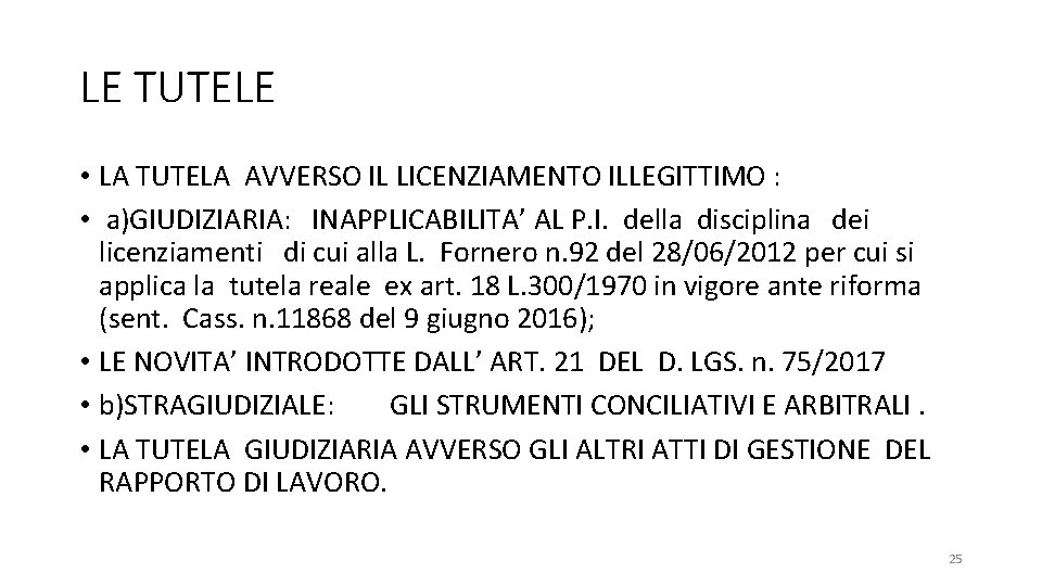 LE TUTELE • LA TUTELA AVVERSO IL LICENZIAMENTO ILLEGITTIMO : • a)GIUDIZIARIA: INAPPLICABILITA’ AL