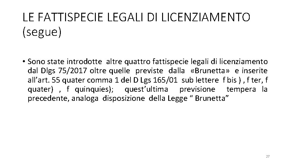 LE FATTISPECIE LEGALI DI LICENZIAMENTO (segue) • Sono state introdotte altre quattro fattispecie legali