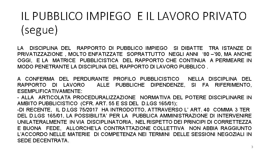 IL PUBBLICO IMPIEGO E IL LAVORO PRIVATO (segue) LA DISCIPLINA DEL RAPPORTO DI PUBBLICO