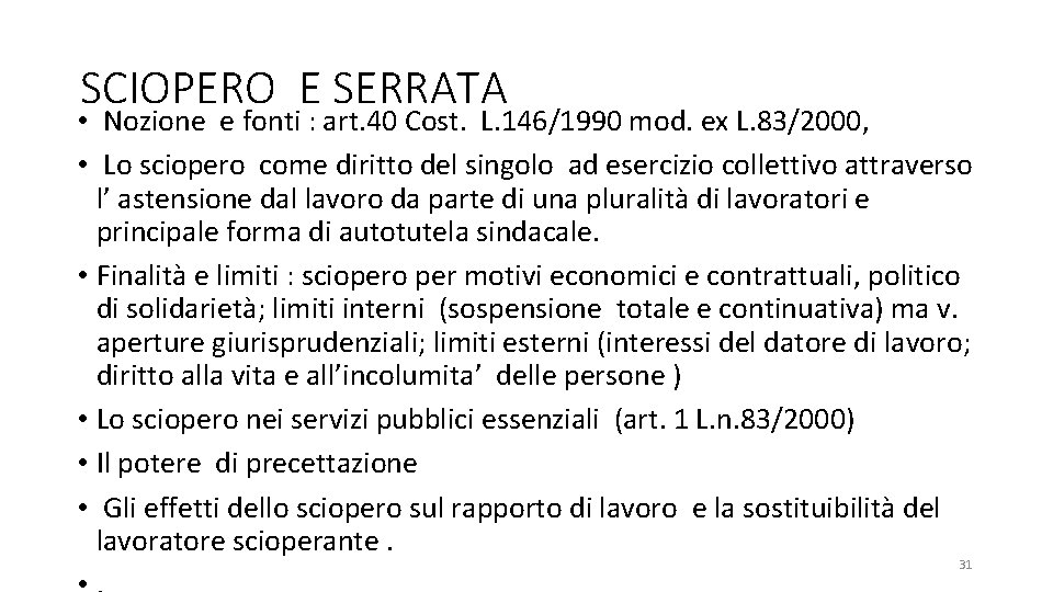 SCIOPERO E SERRATA • Nozione e fonti : art. 40 Cost. L. 146/1990 mod.