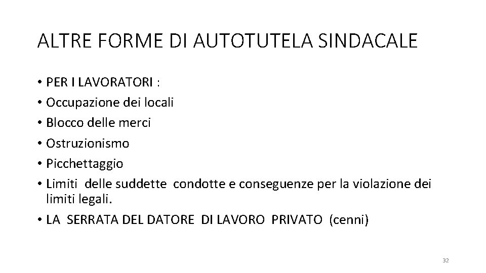 ALTRE FORME DI AUTOTUTELA SINDACALE • PER I LAVORATORI : • Occupazione dei locali