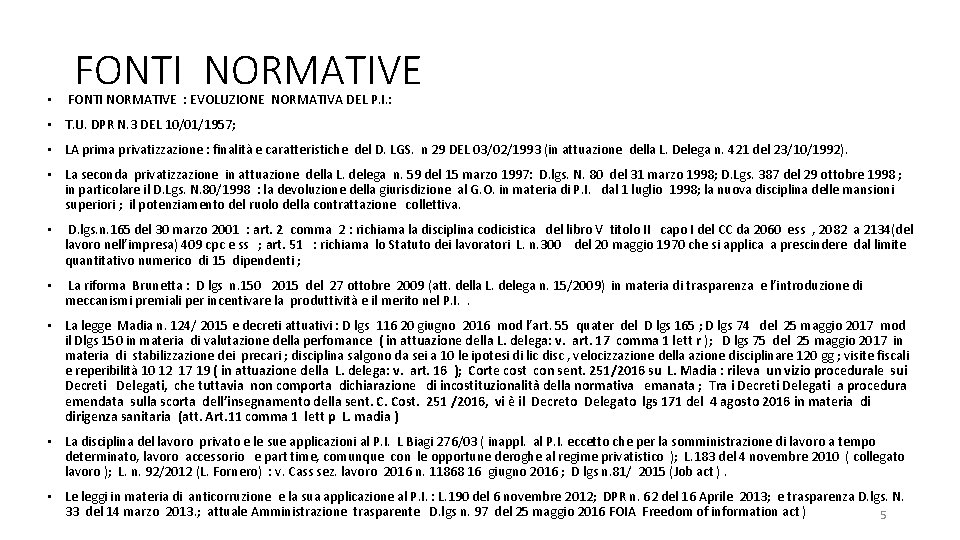  • FONTI NORMATIVE : EVOLUZIONE NORMATIVA DEL P. I. : • T. U.