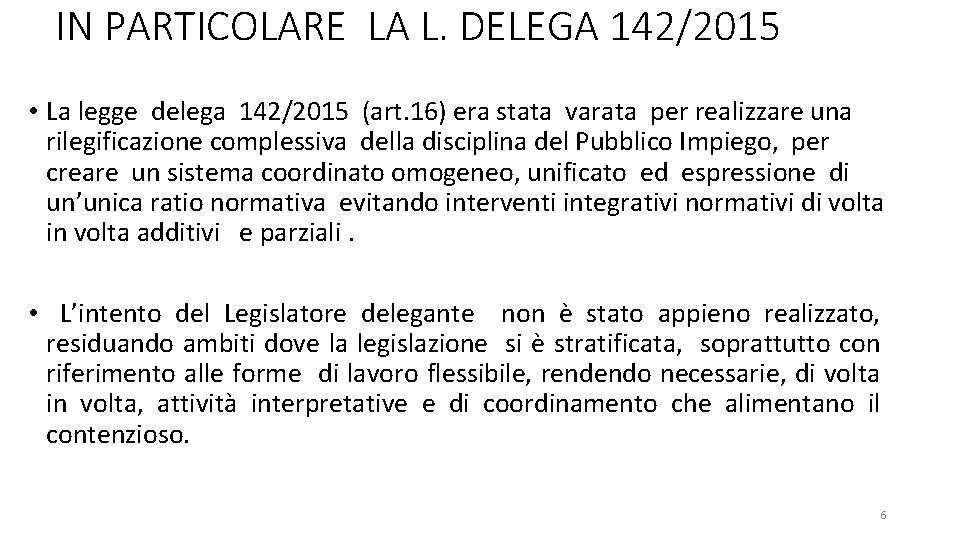 IN PARTICOLARE LA L. DELEGA 142/2015 • La legge delega 142/2015 (art. 16) era