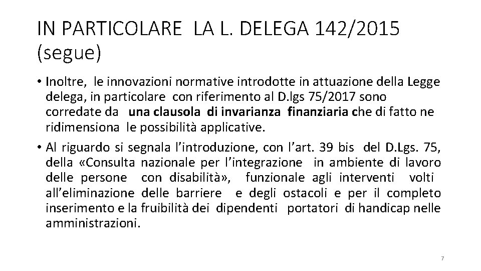 IN PARTICOLARE LA L. DELEGA 142/2015 (segue) • Inoltre, le innovazioni normative introdotte in