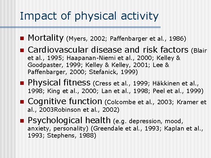 Impact of physical activity n n Mortality (Myers, 2002; Paffenbarger et al. , 1986)