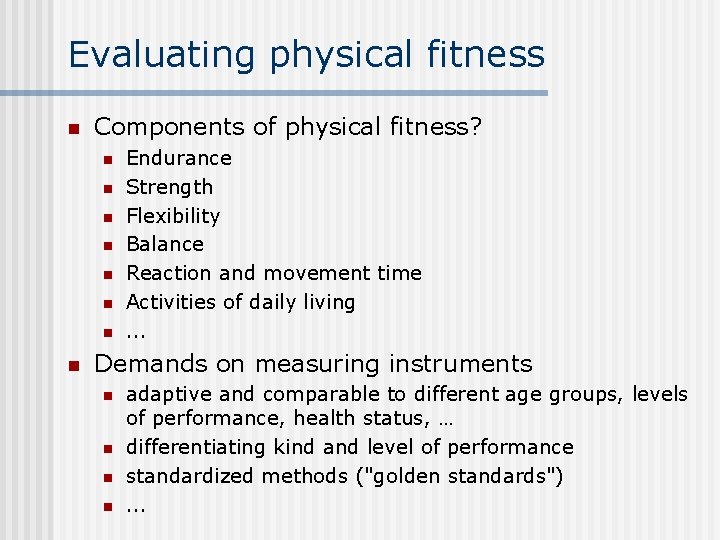 Evaluating physical fitness n Components of physical fitness? n n n n Endurance Strength