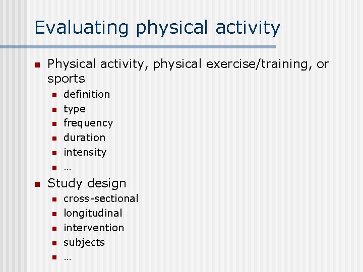 Evaluating physical activity n Physical activity, physical exercise/training, or sports n n n n