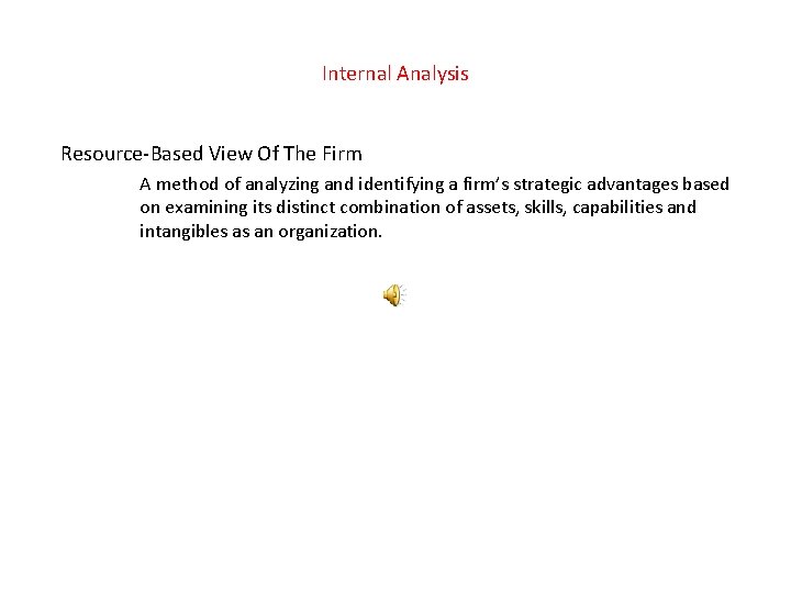 Internal Analysis Resource-Based View Of The Firm A method of analyzing and identifying a