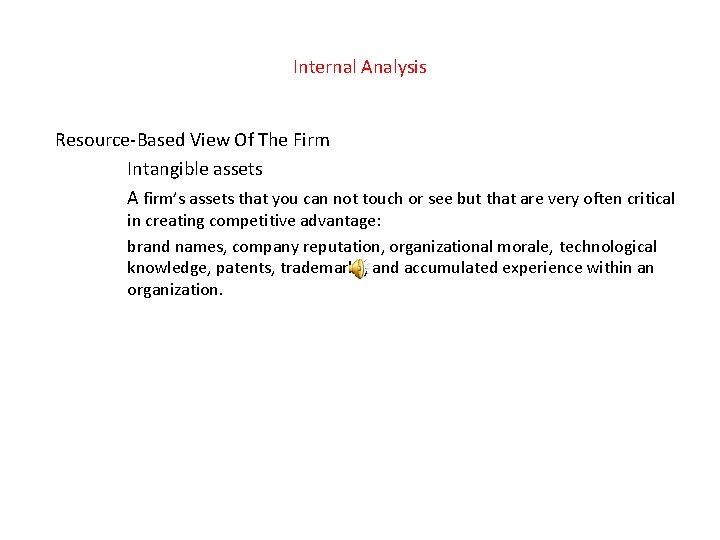 Internal Analysis Resource-Based View Of The Firm Intangible assets A firm’s assets that you