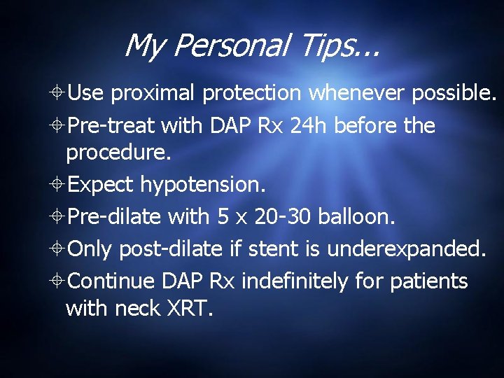 My Personal Tips. . . Use proximal protection whenever possible. Pre-treat with DAP Rx
