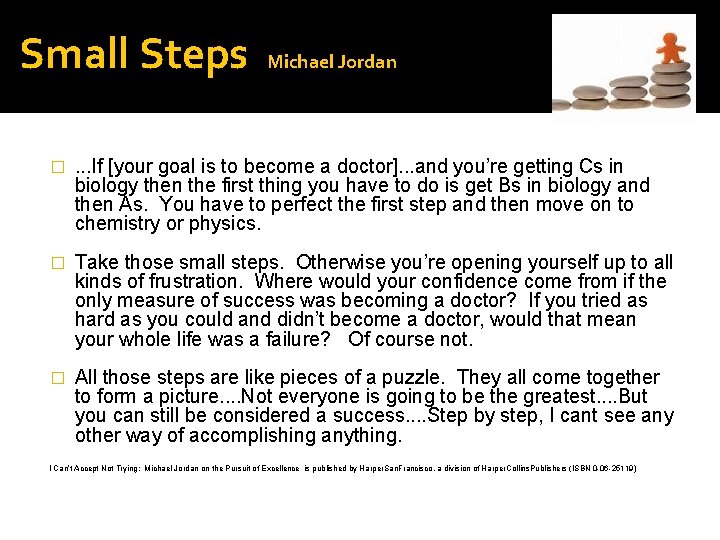 Small Steps Michael Jordan � . . . If [your goal is to become