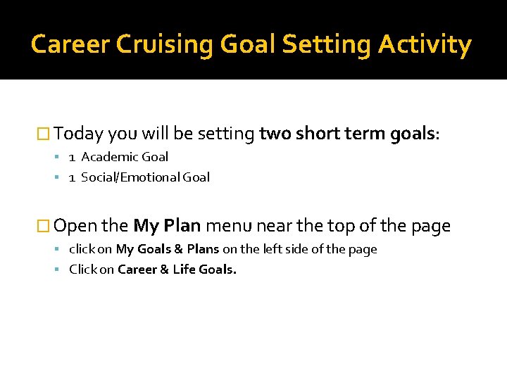 Career Cruising Goal Setting Activity � Today you will be setting two short term