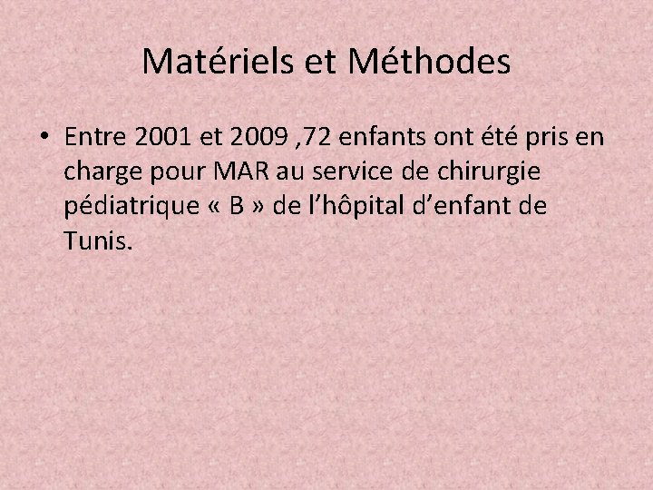 Matériels et Méthodes • Entre 2001 et 2009 , 72 enfants ont été pris