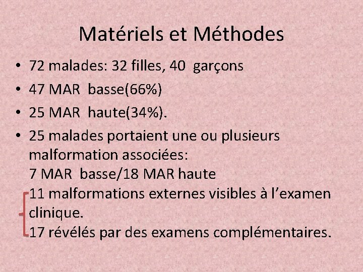 Matériels et Méthodes • • 72 malades: 32 filles, 40 garçons 47 MAR basse(66%)