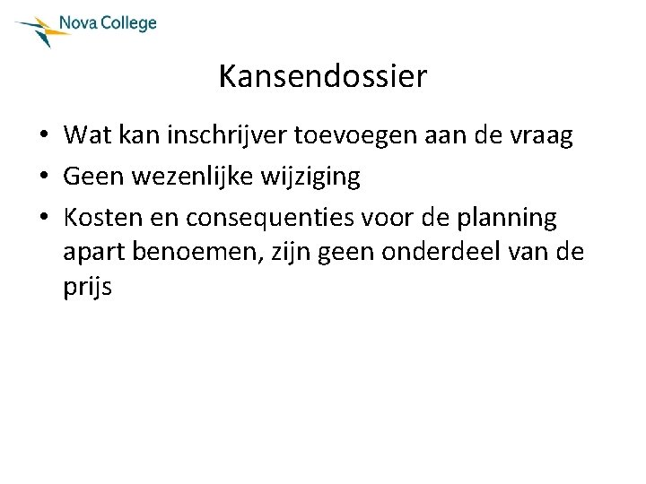 Kansendossier • Wat kan inschrijver toevoegen aan de vraag • Geen wezenlijke wijziging •