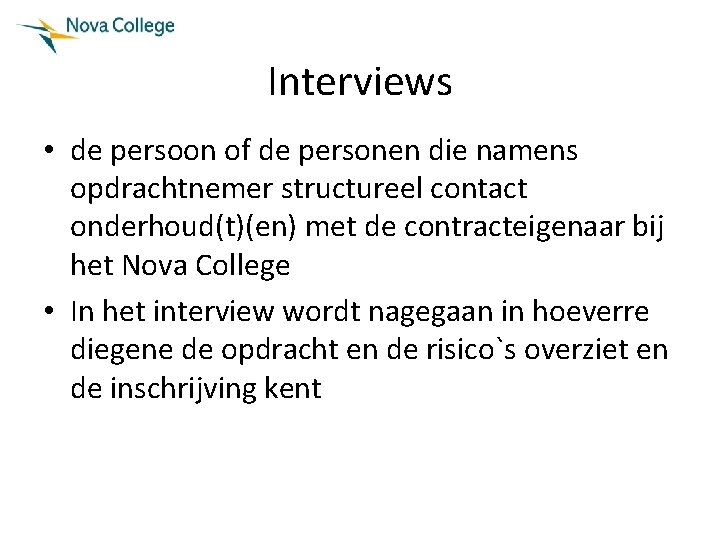 Interviews • de persoon of de personen die namens opdrachtnemer structureel contact onderhoud(t)(en) met