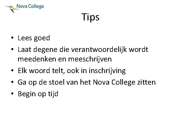 Tips • Lees goed • Laat degene die verantwoordelijk wordt meedenken en meeschrijven •