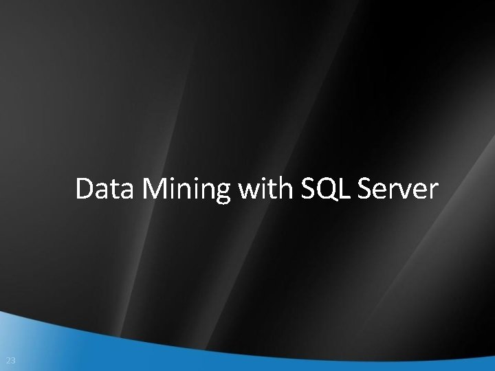 Data Mining with SQL Server 23 