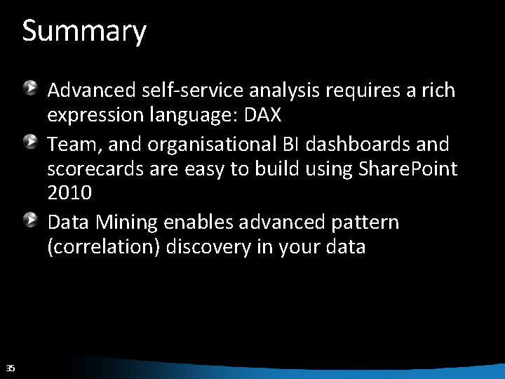 Summary Advanced self-service analysis requires a rich expression language: DAX Team, and organisational BI