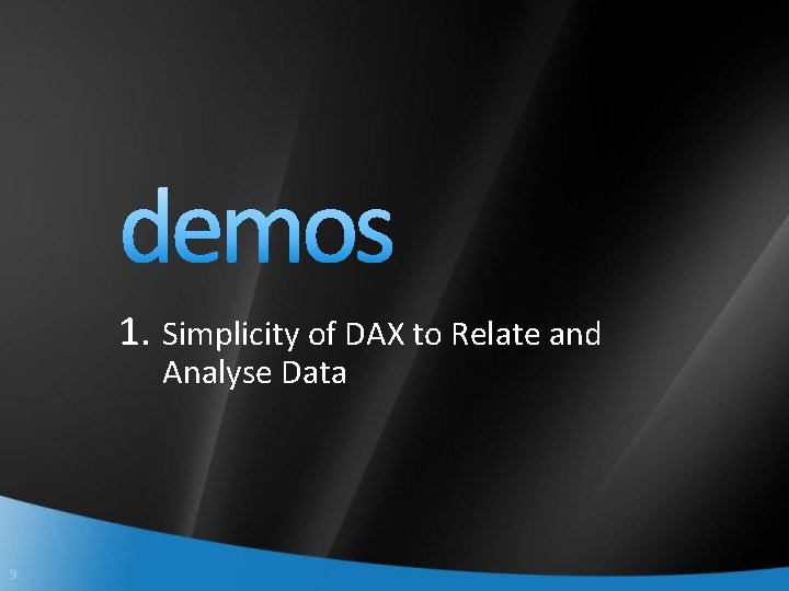 1. Simplicity of DAX to Relate and Analyse Data 9 