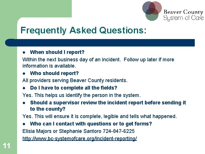 Frequently Asked Questions: When should I report? Within the next business day of an