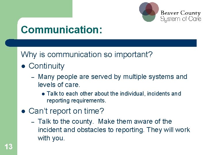 Communication: Why is communication so important? l Continuity – Many people are served by