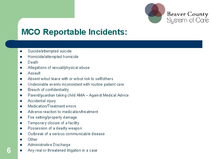 MCO Reportable Incidents: l l l l l 6 l l Suicide/attempted suicide Homicide/attempted