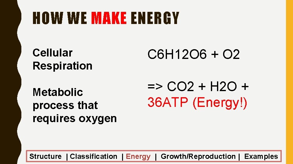 HOW WE MAKE ENERGY Cellular Respiration Metabolic process that requires oxygen C 6 H