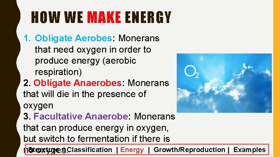 HOW WE MAKE ENERGY 1. Obligate Aerobes: Monerans that need oxygen in order to