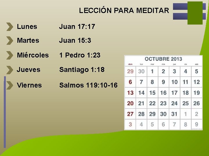 LECCIÓN PARA MEDITAR Lunes Juan 17: 17 Martes Juan 15: 3 Miércoles 1 Pedro