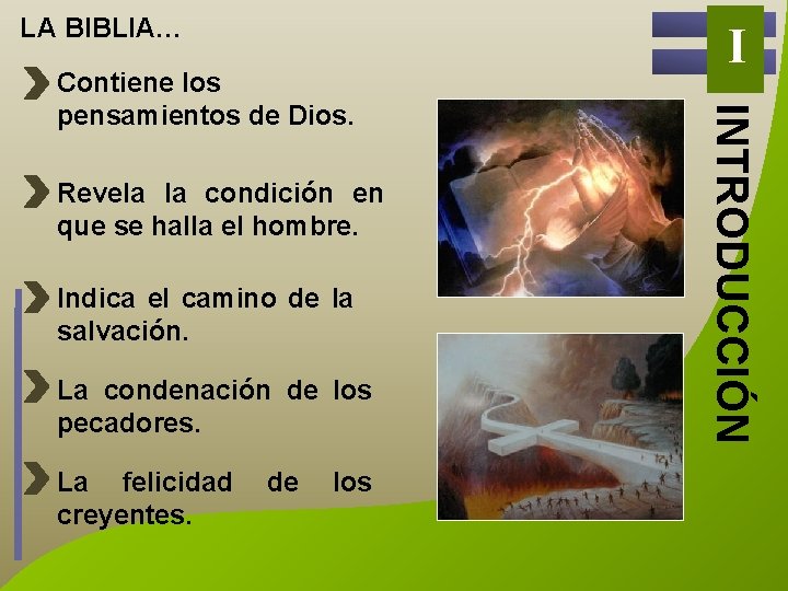 LA BIBLIA… Revela la condición en que se halla el hombre. Indica el camino