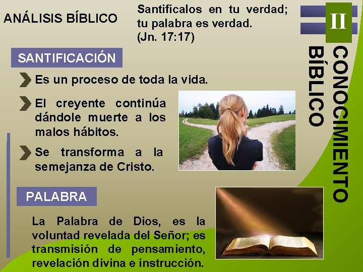 ANÁLISIS BÍBLICO Santifícalos en tu verdad; tu palabra es verdad. (Jn. 17: 17) Es