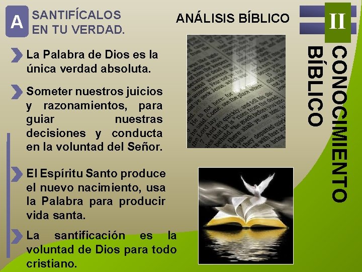 A SANTIFÍCALOS EN TU VERDAD. ANÁLISIS BÍBLICO Someter nuestros juicios y razonamientos, para guiar