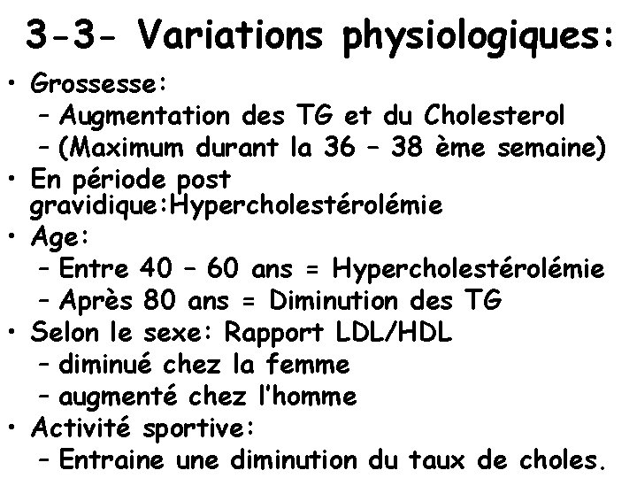 3 -3 - Variations physiologiques: • Grossesse: – Augmentation des TG et du Cholesterol