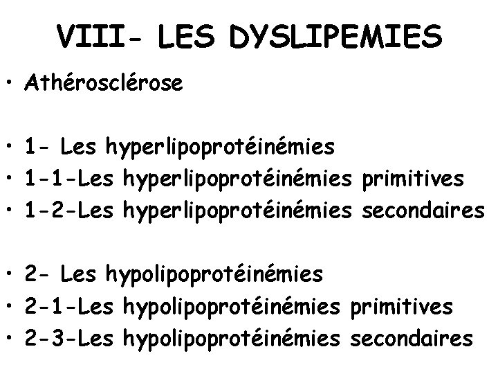 VIII- LES DYSLIPEMIES • Athérosclérose • 1 - Les hyperlipoprotéinémies • 1 -1 -Les