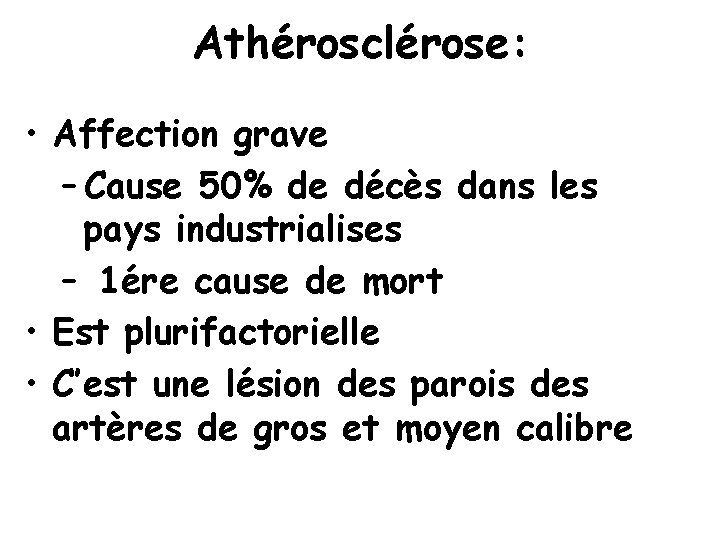 Athérosclérose: • Affection grave – Cause 50% de décès dans les pays industrialises –