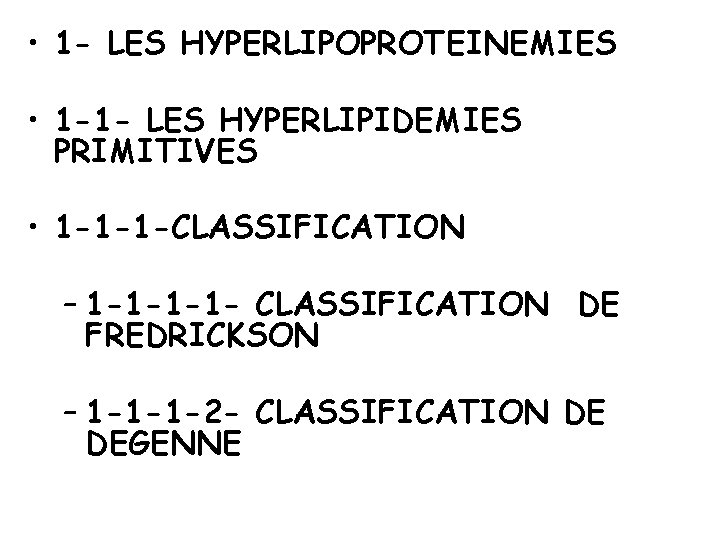  • 1 - LES HYPERLIPOPROTEINEMIES • 1 -1 - LES HYPERLIPIDEMIES PRIMITIVES •