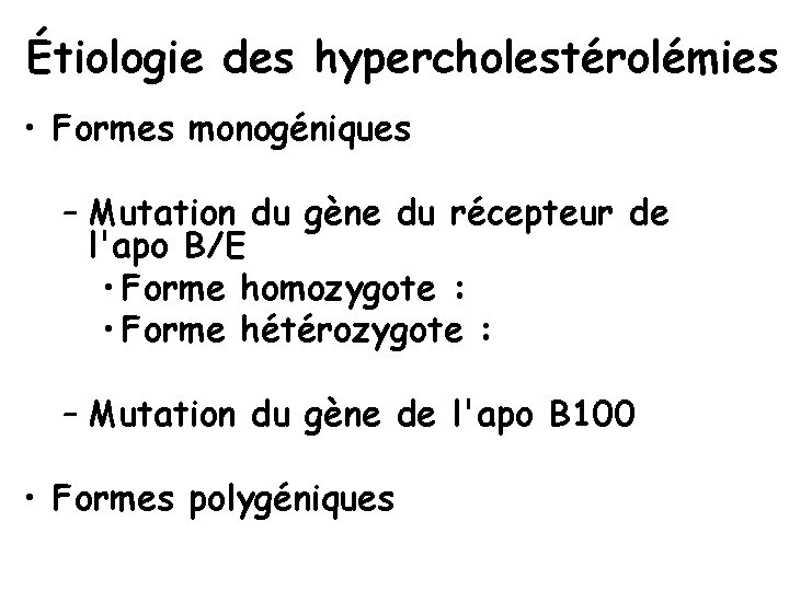 Étiologie des hypercholestérolémies • Formes monogéniques – Mutation du gène du récepteur de l'apo