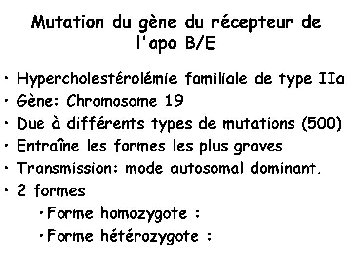 Mutation du gène du récepteur de l'apo B/E • • • Hypercholestérolémie familiale de