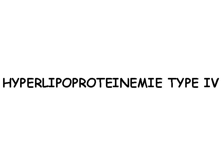 HYPERLIPOPROTEINEMIE TYPE IV 