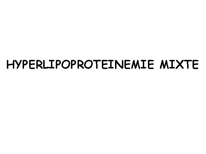 HYPERLIPOPROTEINEMIE MIXTE 