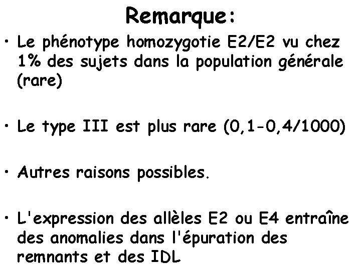 Remarque: • Le phénotype homozygotie E 2/E 2 vu chez 1% des sujets dans