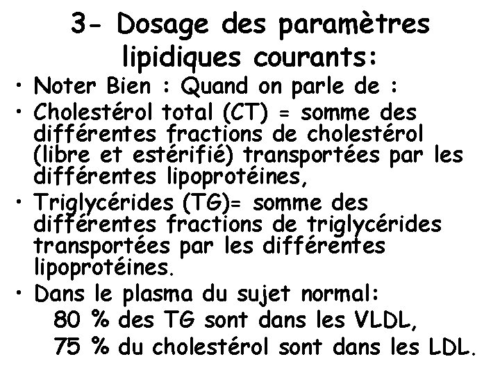 3 - Dosage des paramètres lipidiques courants: • Noter Bien : Quand on parle