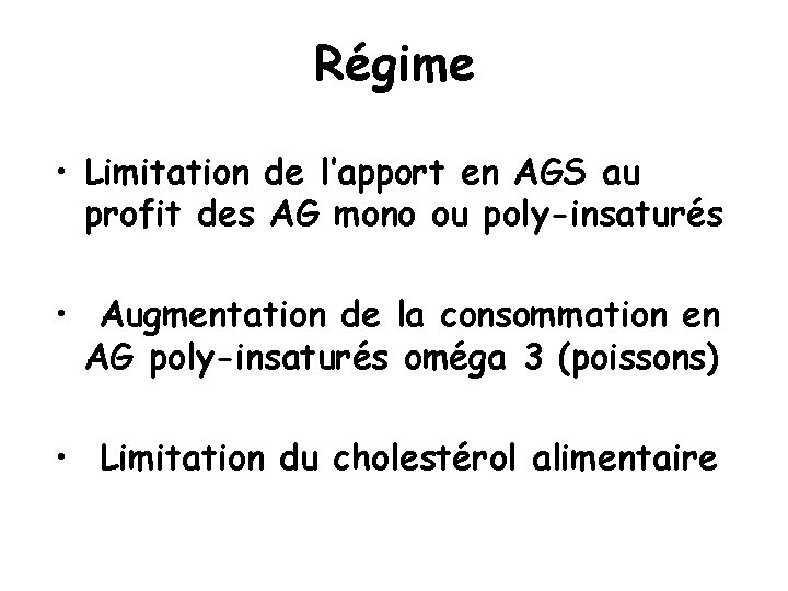 Régime • Limitation de l’apport en AGS au profit des AG mono ou poly-insaturés
